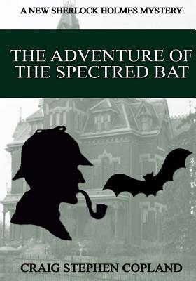 The Adventure of the Spectred Bat - Large Print: A New Sherlock Holmes Mystery - Copland, Craig Stephen