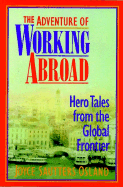 The Adventure of Working Abroad: Hero Tales from the Global Frontier