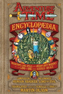 The Adventure Time Encyclopaedia: Inhabitants, Lore, Spells, and Ancient Crypt Warnings of the Land of Ooo