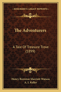 The Adventurers: A Tale of Treasure Trove (1899)