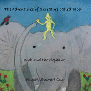 The adventures of a creature called Blob: Blob and the Elephant