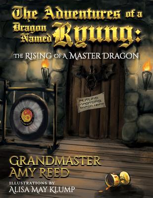 The Adventures of a Dragon Named Ryung: The Rising of a Master Dragon - Reed, Grandmaster Amy