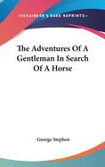 The Adventures Of A Gentleman In Search Of A Horse