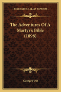 The Adventures of a Martyr's Bible (1898)