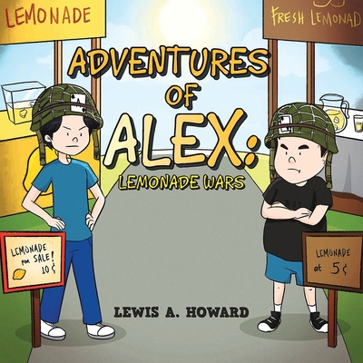 The Adventures of Alex: Lemonade Wars - Howard, Lewis a