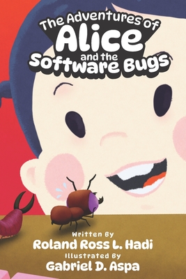 The Adventures of Alice and the Software Bugs - Hadi, Roland Ross Lacdan