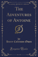 The Adventures of Antoine (Classic Reprint)