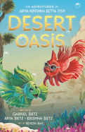 The Adventures of Arya and Krishna Betta Fish: Desert Oasis