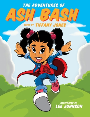 The Adventures of AshBash - Johnson, Lee (Illustrator), and Jones, Tiffany