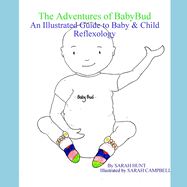The Adventures of BabyBud - An Illustrated Guide to Baby & Child Reflexology