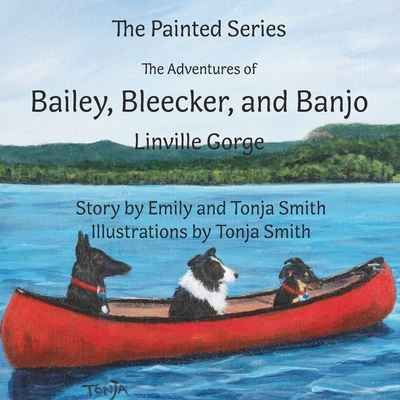 The Adventures of Bailey, Bleecker, and Banjo: Linville Gorge - Smith, Tonja, and Smith, Emily