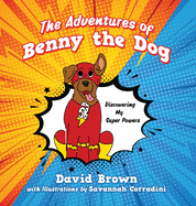 The Adventures of Benny the Dog: Discovering My Super Powers