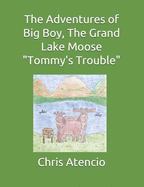 The Adventures of Big Boy, the Grand Lake Moose-Tommy's Trouble