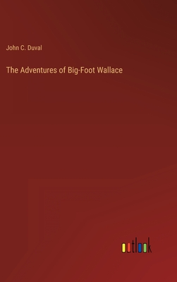 The Adventures of Big-Foot Wallace - Duval, John C