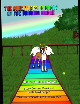 The Adventures of Brody at The Rainbow Bridge - Berger, Richard (Contributions by), and McGowan, Scott Patrick