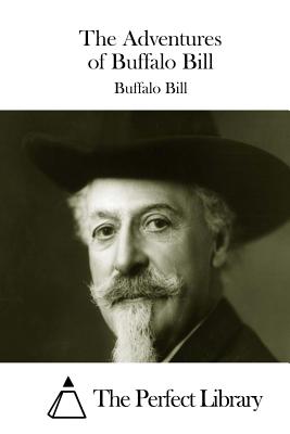 The Adventures of Buffalo Bill - The Perfect Library (Editor), and Buffalo Bill