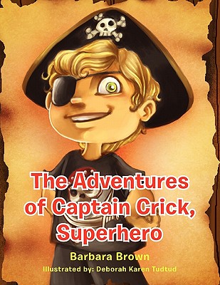 The Adventures of Captain Crick, Super Hero - Brown, Barbara