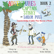 The Adventures of Captain Stinky and Sailor Puss: Captain Stinky and Sailor Puss Rescue a Pirate