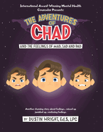 The Adventures of Chad and the Feelings of Mad, Sad, and Bad: Another Rhyming Story about Feelings...mixed up, Jumbled up, Confusing Feelings