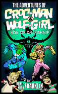 The Adventures of Croc-Man and Wolf-Girl: Rise of Dr. Fishnip