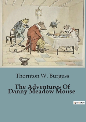 The Adventures Of Danny Meadow Mouse - Burgess, Thornton W