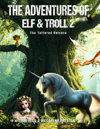 The Adventures of Elf &Troll 2: The Tattered Unicorn