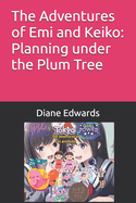 The Adventures of Emi and Keiko: Planning under the Plum Tree