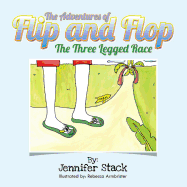 The Adventures of Flip and Flop: The Three Legged Race - Stack, Jennifer, MS, Rd, Cde
