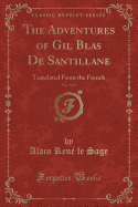 The Adventures of Gil Blas de Santillane, Vol. 3 of 3: Translated from the French (Classic Reprint)