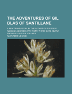 The Adventures of Gil Blas of Santillane: a New Translation, by the Author of Roderick Random. Adorned With Thirty-Three Cuts, Neatly Engraved. in Four Volumes