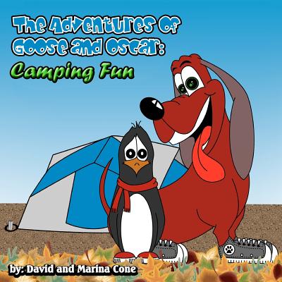 The Adventures of Goose and Oscar: Camping Fun: Camping fun with Goose and Oscar - Cone, Marina, and Cone, David W