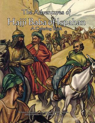 The Adventures of Hajji Baba of Ispahan: A Coloring Book - Varhola, Michael H (Introduction by), and Morier, James