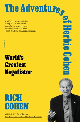 The Adventures of Herbie Cohen: World's Greatest Negotiator - Cohen, Rich
