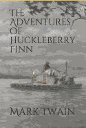 The Adventures of Huckleberry Finn: Illustrated