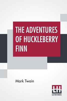 The Adventures Of Huckleberry Finn: (Tom Sawyer'S Comrade) - Twain (Samuel Langhorne Clemens), Mark