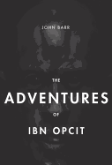 The Adventures of Ibn Opcit: Two Volume Box Set