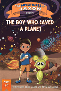 The Adventures of Jaxon: The Boy Who Saved A Planet