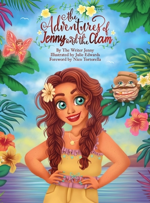 The Adventures of Jenny and the Clam - The Writer Jenny, and Tortorella, Nico (Foreword by)