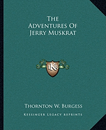 The Adventures Of Jerry Muskrat - Burgess, Thornton W