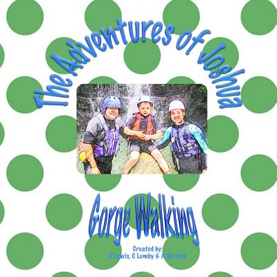 The Adventures of Joshua Gorge Walking - Lumby, C, and Derrick, A, and Lewis, M S