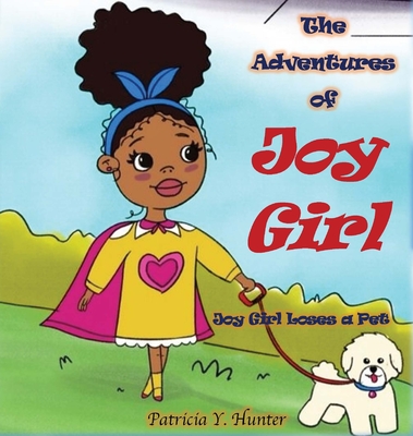 The Adventures of Joy Girl: Joy Girl Loses a Pet - Hunter, Patricia