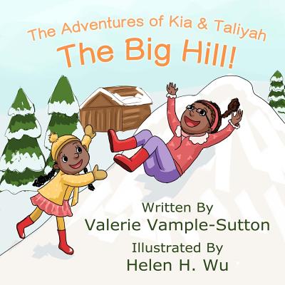 The Adventures of Kia and Taliyah: The Big Hill - Williams, Iris M (Editor), and Sutton, Valerie Vample