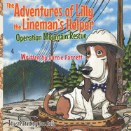 The Adventures of Lilly the Lineman's Helper: Operation Mountain Rescue