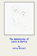 The Adventures of Little Louis and Big Bertie: The adventures of two lovely puppies