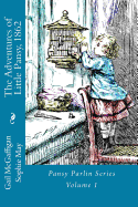 The Adventures of Little Pansy, 1862: Pansy Parlin Series...My Little Folks Books