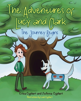 The Adventures of Lucy and Clark: The Journey Begins - Cyphert, Erica, and Cyphert, Joanna