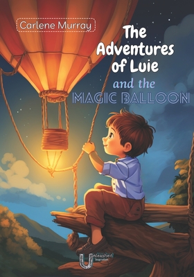 The Adventures of Luie and the magic balloon - Murray, Stephen (Contributions by), and Martins, Letcia (Contributions by), and Murray, Carlene