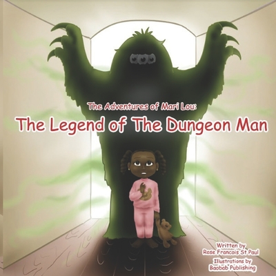 The Adventures of Mari Lou: The Legend of the Dungeon Man - St Paul, Rose Francois
