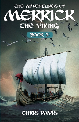 The Adventures Of Merrick The Viking: Book 2 - Davis, Chris