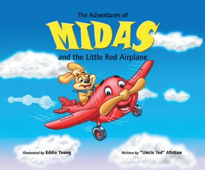 The Adventures of Midas and the Little Red Airplane - Afetian, Uncle Ted, and Paine, Penelope (Editor), and Kearns, Gail M (Editor)